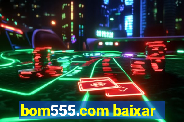 bom555.com baixar